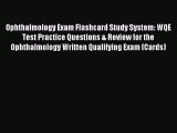 Read Ophthalmology Exam Flashcard Study System: WQE Test Practice Questions & Review for the