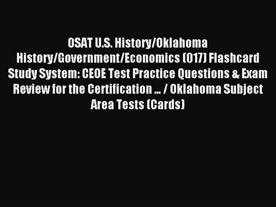 Download OSAT U.S. History/Oklahoma History/Government/Economics (017) Flashcard Study System: