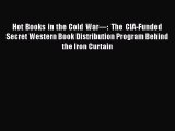 [Read book] Hot Books in the Cold War—: The CIA-Funded Secret Western Book Distribution Program