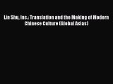 [Read book] Lin Shu Inc.: Translation and the Making of Modern Chinese Culture (Global Asias)