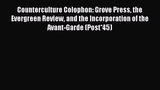 [Read book] Counterculture Colophon: Grove Press the Evergreen Review and the Incorporation