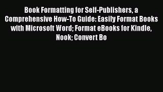 [Read book] Book Formatting for Self-Publishers a Comprehensive How-To Guide: Easily Format