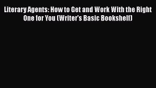 [Read book] Literary Agents: How to Get and Work With the Right One for You (Writer's Basic