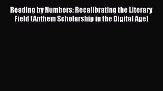 [Read book] Reading by Numbers: Recalibrating the Literary Field (Anthem Scholarship in the