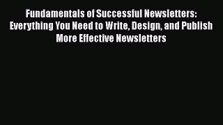 [Read book] Fundamentals of Successful Newsletters: Everything You Need to Write Design and