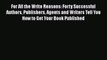 [Read book] For All the Write Reasons: Forty Successful Authors Publishers Agents and Writers