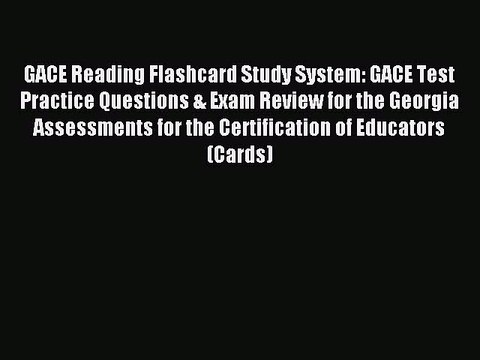 Download GACE Reading Flashcard Study System: GACE Test Practice Questions & Exam Review for
