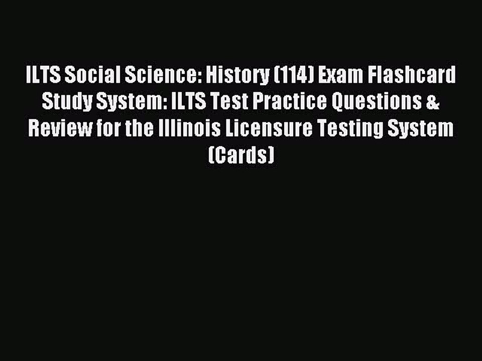 Read ILTS Social Science: History (114) Exam Flashcard Study System: ILTS Test Practice Questions