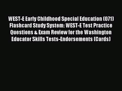 Read WEST-E Early Childhood Special Education (071) Flashcard Study System: WEST-E Test Practice