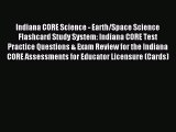 Read Indiana CORE Science - Earth/Space Science Flashcard Study System: Indiana CORE Test Practice