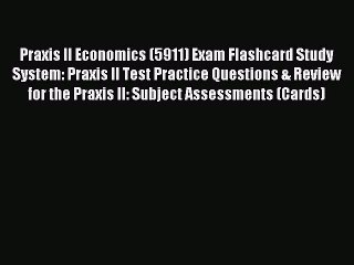 Read Praxis II Economics (5911) Exam Flashcard Study System: Praxis II Test Practice Questions