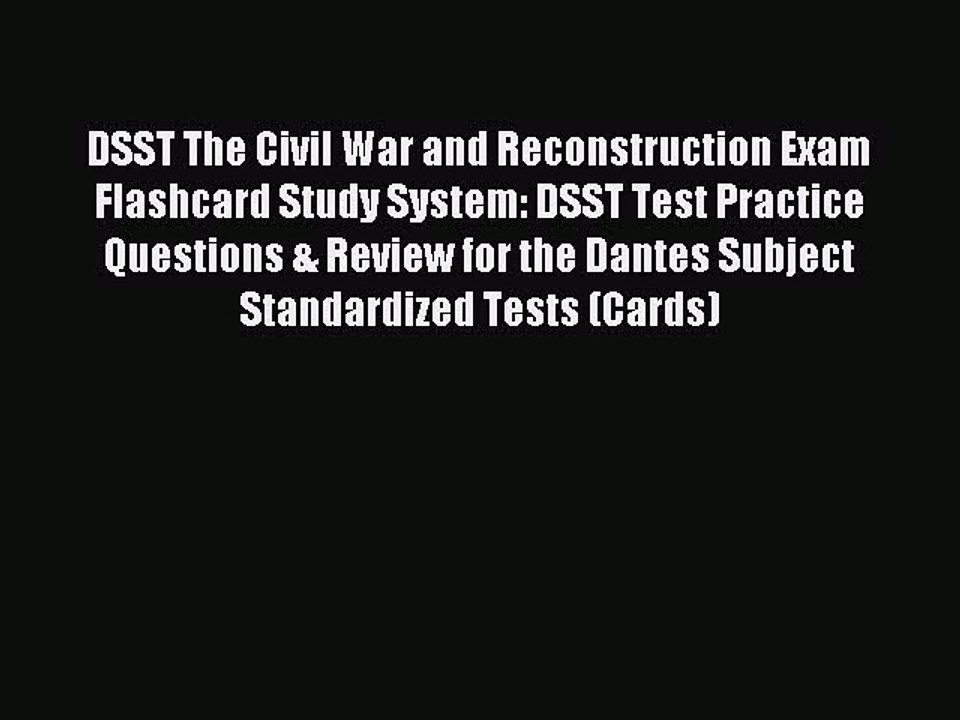 Read DSST The Civil War and Reconstruction Exam Flashcard Study System: DSST Test Practice