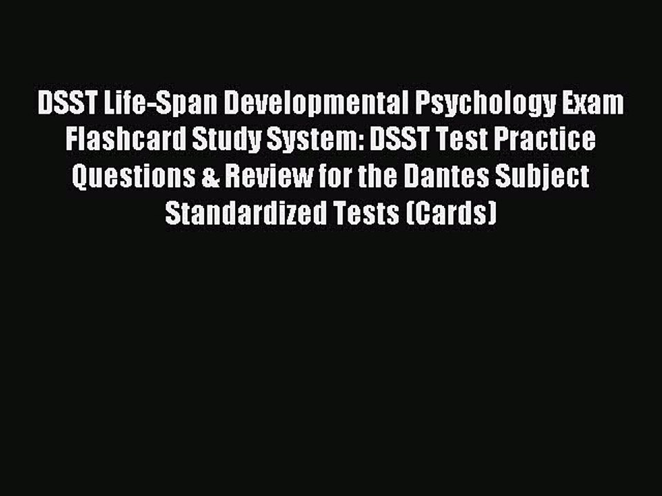 Read DSST Life-Span Developmental Psychology Exam Flashcard Study System: DSST Test Practice
