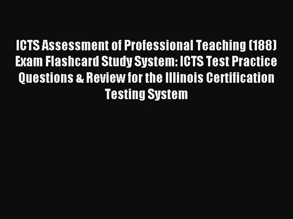 Read ICTS Assessment of Professional Teaching (188) Exam Flashcard Study System: ICTS Test