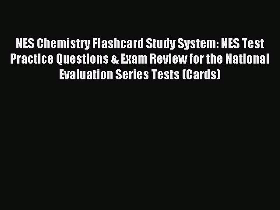 Read NES Chemistry Flashcard Study System: NES Test Practice Questions & Exam Review for the