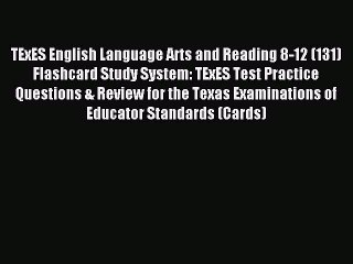 Read TExES English Language Arts and Reading 8-12 (131) Flashcard Study System: TExES Test