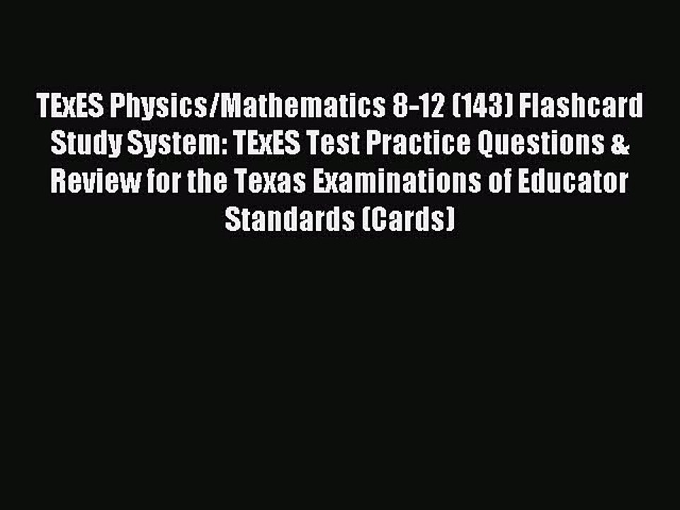 Read TExES Physics/Mathematics 8-12 (143) Flashcard Study System: TExES Test Practice Questions