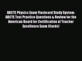 Read ABCTE Physics Exam Flashcard Study System: ABCTE Test Practice Questions & Review for