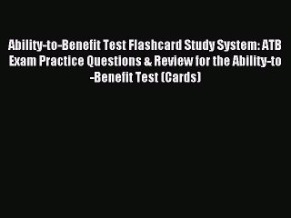 Read Ability-to-Benefit Test Flashcard Study System: ATB Exam Practice Questions & Review for