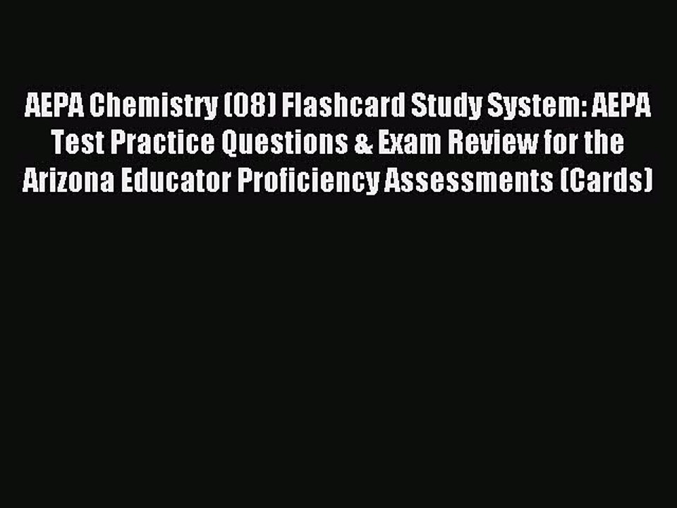Read AEPA Chemistry (08) Flashcard Study System: AEPA Test Practice Questions & Exam Review