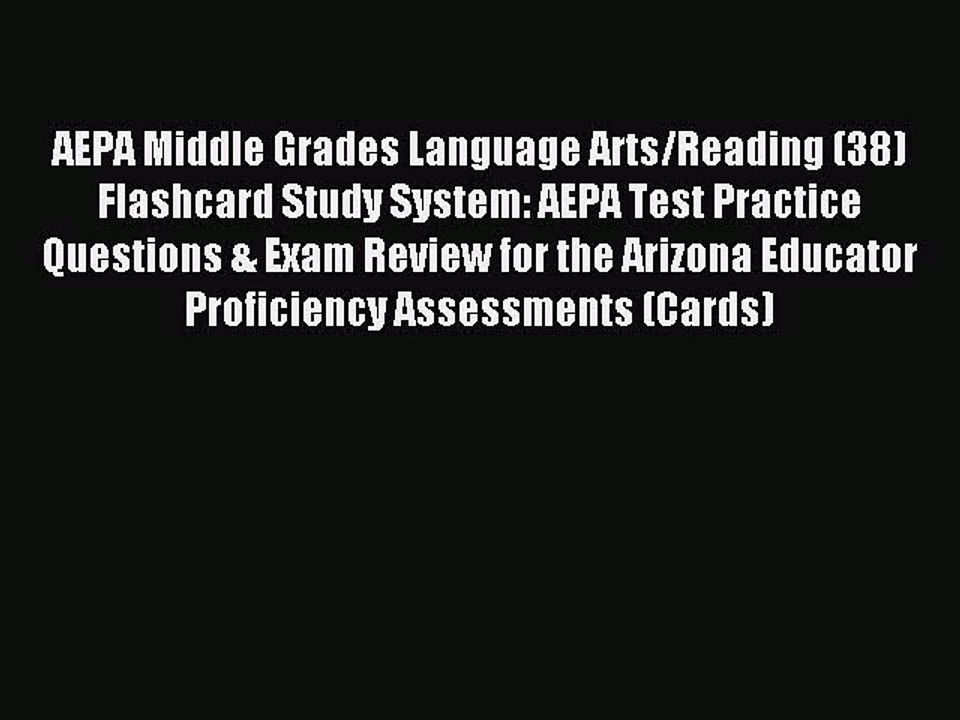 Read AEPA Middle Grades Language Arts/Reading (38) Flashcard Study System: AEPA Test Practice