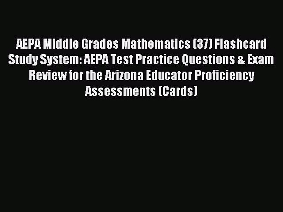 Read AEPA Middle Grades Mathematics (37) Flashcard Study System: AEPA Test Practice Questions