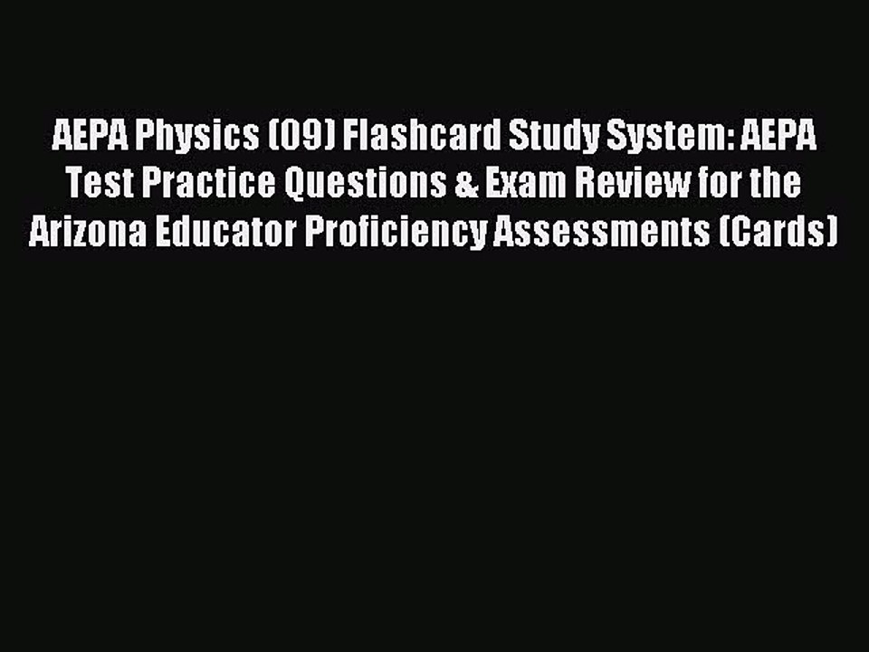 Read AEPA Physics (09) Flashcard Study System: AEPA Test Practice Questions & Exam Review for
