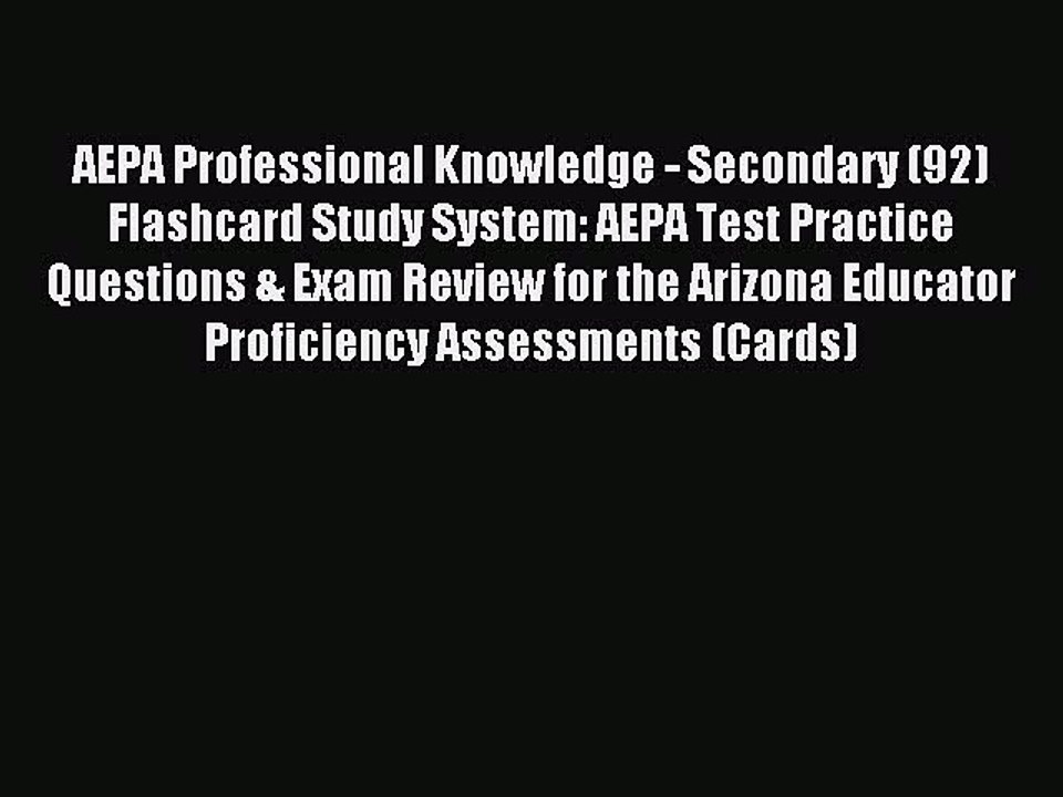 Read AEPA Professional Knowledge - Secondary (92) Flashcard Study System: AEPA Test Practice