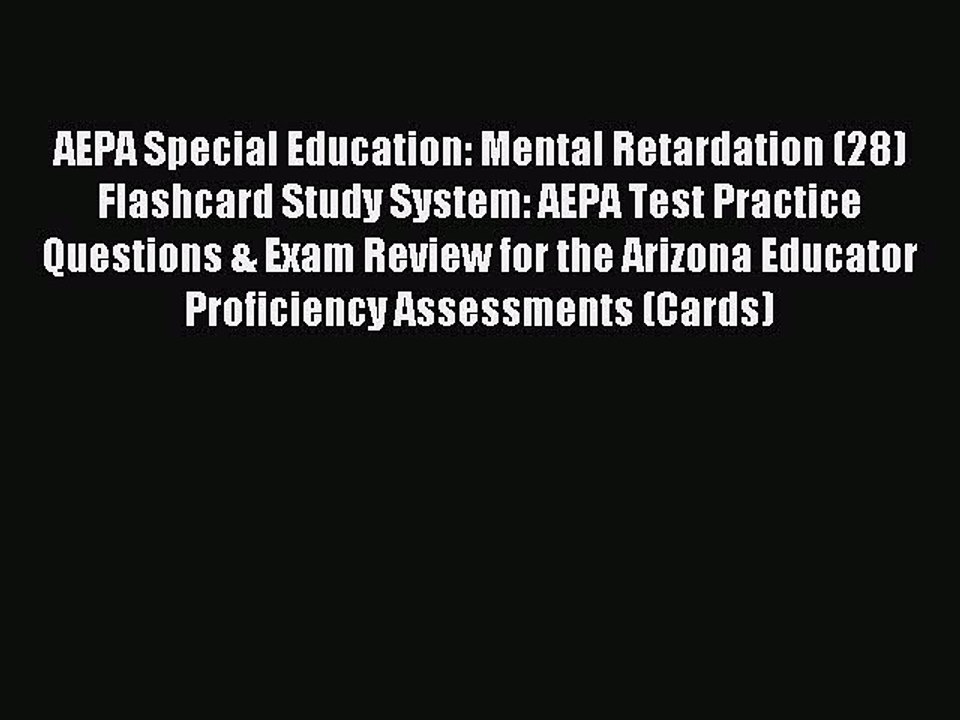 Read AEPA Special Education: Mental Retardation (28) Flashcard Study System: AEPA Test Practice