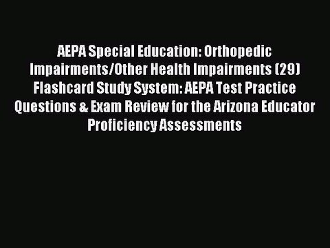 Read AEPA Special Education: Orthopedic Impairments/Other Health Impairments (29) Flashcard