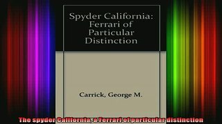 FREE DOWNLOAD  The spyder California a Ferrari of particular distinction  FREE BOOOK ONLINE