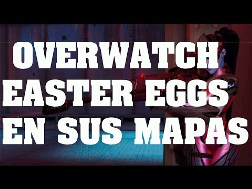 Overwatch - Todos los easter eggs de sus mapas
