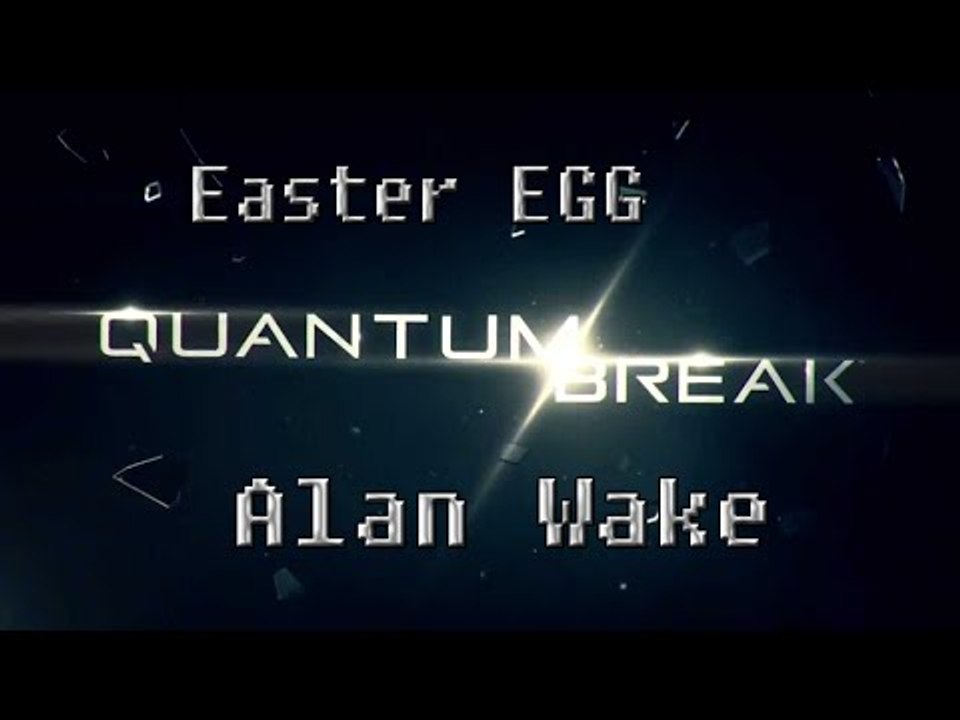 Quantum Break - Easter Egg  del Alan Wake
