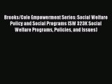 Read Brooks/Cole Empowerment Series: Social Welfare Policy and Social Programs (SW 323K Social