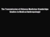 [Read book] The Transmission of Chinese Medicine (Cambridge Studies in Medical Anthropology)