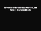 Read Street Kids: Homeless Youth Outreach and Policing New York's Streets Ebook Free