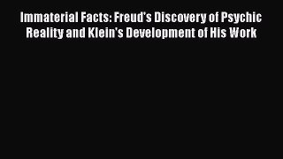 Ebook Immaterial Facts: Freud's Discovery of Psychic Reality and Klein's Development of His
