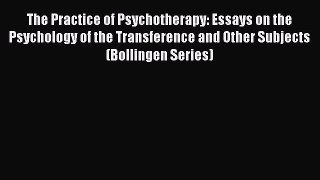 Ebook The Practice of Psychotherapy: Essays on the Psychology of the Transference and Other