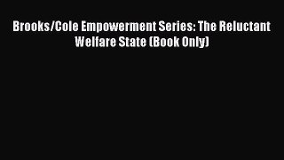 Download Brooks/Cole Empowerment Series: The Reluctant Welfare State (Book Only) PDF Free