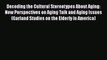 [Read book] Decoding the Cultural Stereotypes About Aging: New Perspectives on Aging Talk and