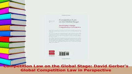 Download  Competition Law on the Global Stage David Gerbers Global Competition Law in Perspective  EBook