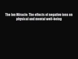 [Read book] The Ion Miracle: The effects of negative ions on physical and mental well-being
