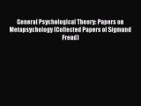 Book General Psychological Theory: Papers on Metapsychology (Collected Papers of Sigmund Freud)