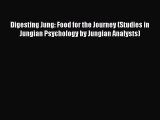 Ebook Digesting Jung: Food for the Journey (Studies in Jungian Psychology by Jungian Analysts)