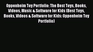 PDF Oppenheim Toy Portfolio: The Best Toys Books Videos Music & Software for Kids (Best Toys