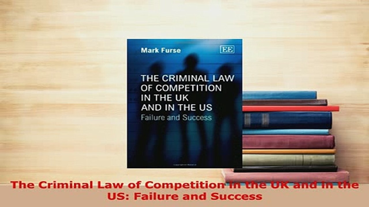 PDF  The Criminal Law of Competition in the UK and in the US Failure and Success  Read Online