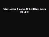 Book Flying Saucers : A Modern Myth of Things Seen in the Skies Read Full Ebook