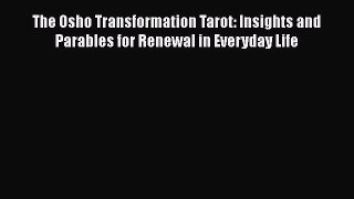 [Read book] The Osho Transformation Tarot: Insights and Parables for Renewal in Everyday Life