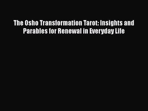 [Read book] The Osho Transformation Tarot: Insights and Parables for Renewal in Everyday Life