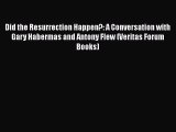 Book Did the Resurrection Happen?: A Conversation with Gary Habermas and Antony Flew (Veritas